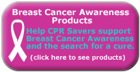 Breast Cancer Awareness Products - Help CPR Savers raise support for Breast Cancer Awareness and a search for the cure!!